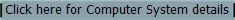 Click here for Computer System details